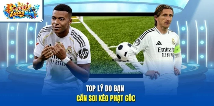 Top lý do bạn cần soi kèo phạt góc